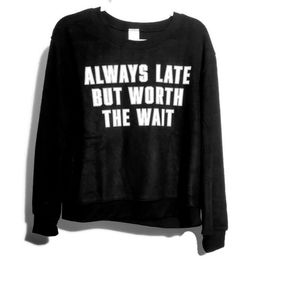 Always Late But Worth the Wait Sz Large Sweater